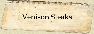 Venison Steaks